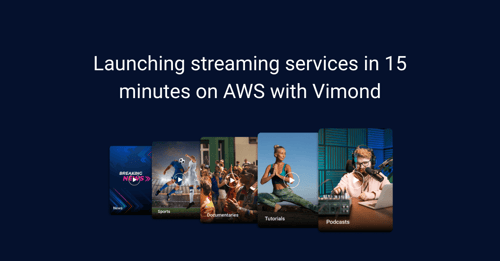 Launching streaming services in 15 minutes on AWS with Vimond