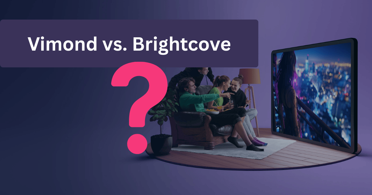 Vimond vs. Brightcove: The Smarter Choice Video Management